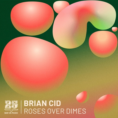 Brian Cid - Roses Over Dimes [BAR25142]